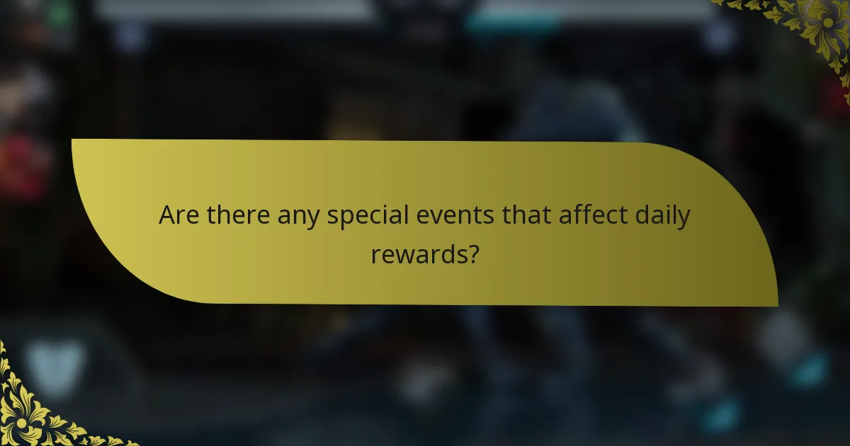 Are there any special events that affect daily rewards?