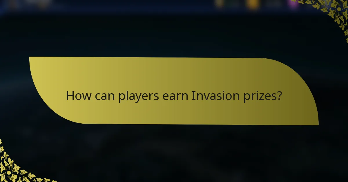 How can players earn Invasion prizes?