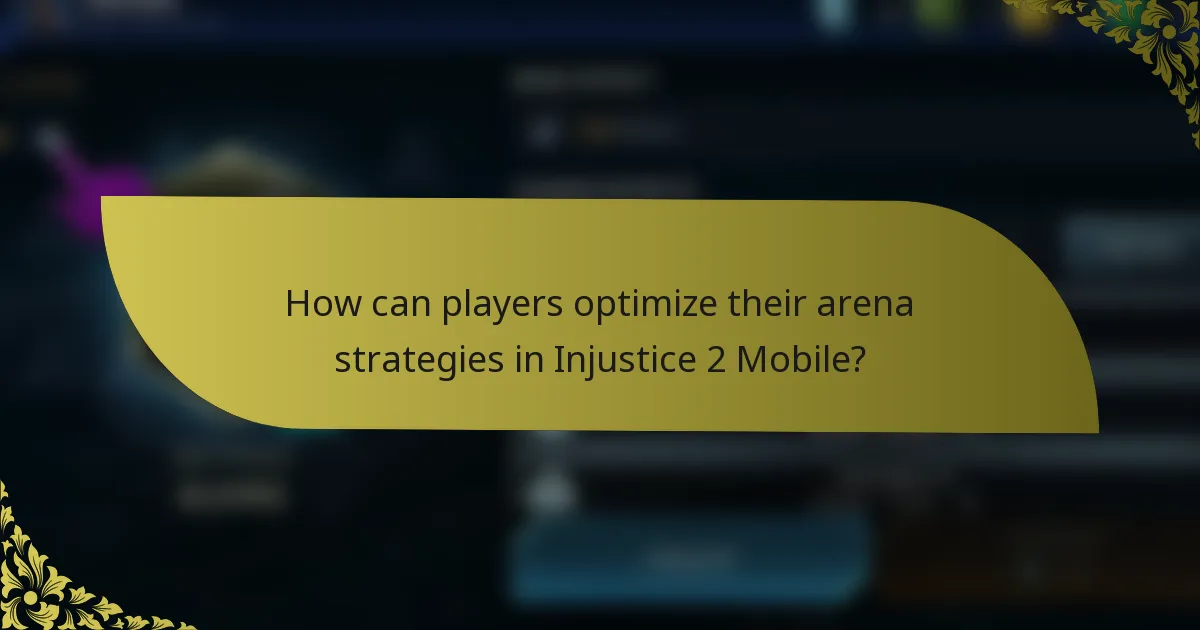How can players optimize their arena strategies in Injustice 2 Mobile?