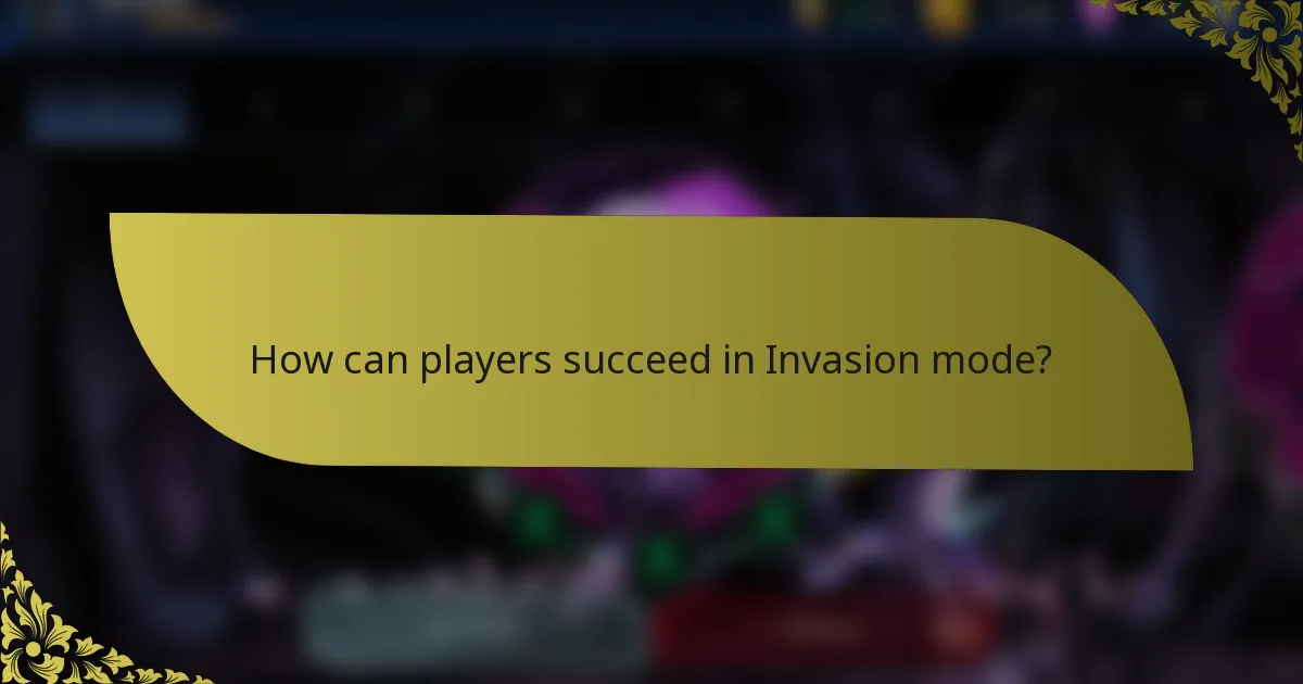 How can players succeed in Invasion mode?