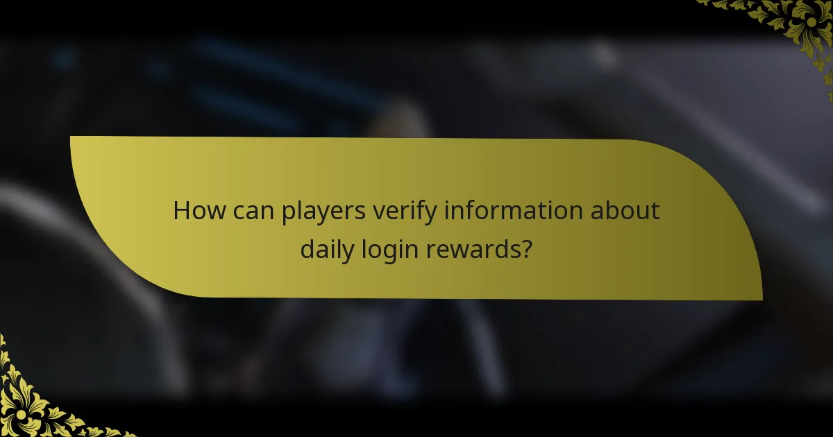 How can players verify information about daily login rewards?