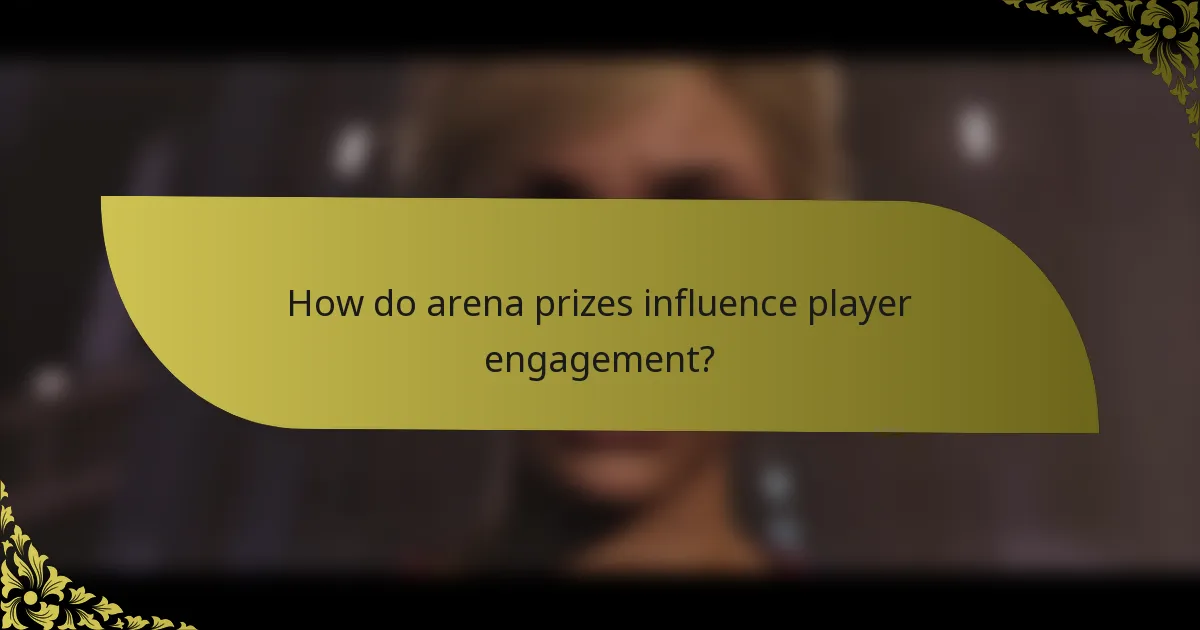 How do arena prizes influence player engagement?
