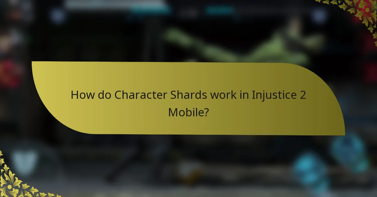 How do Character Shards work in Injustice 2 Mobile?