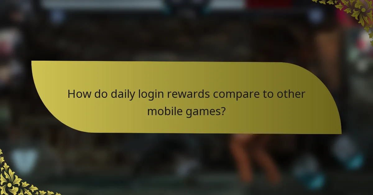 How do daily login rewards compare to other mobile games?