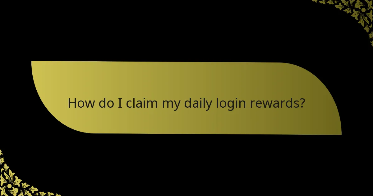 How do I claim my daily login rewards?