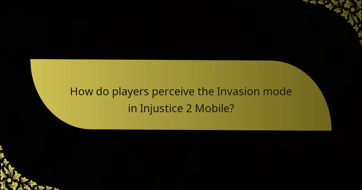How do players perceive the Invasion mode in Injustice 2 Mobile?