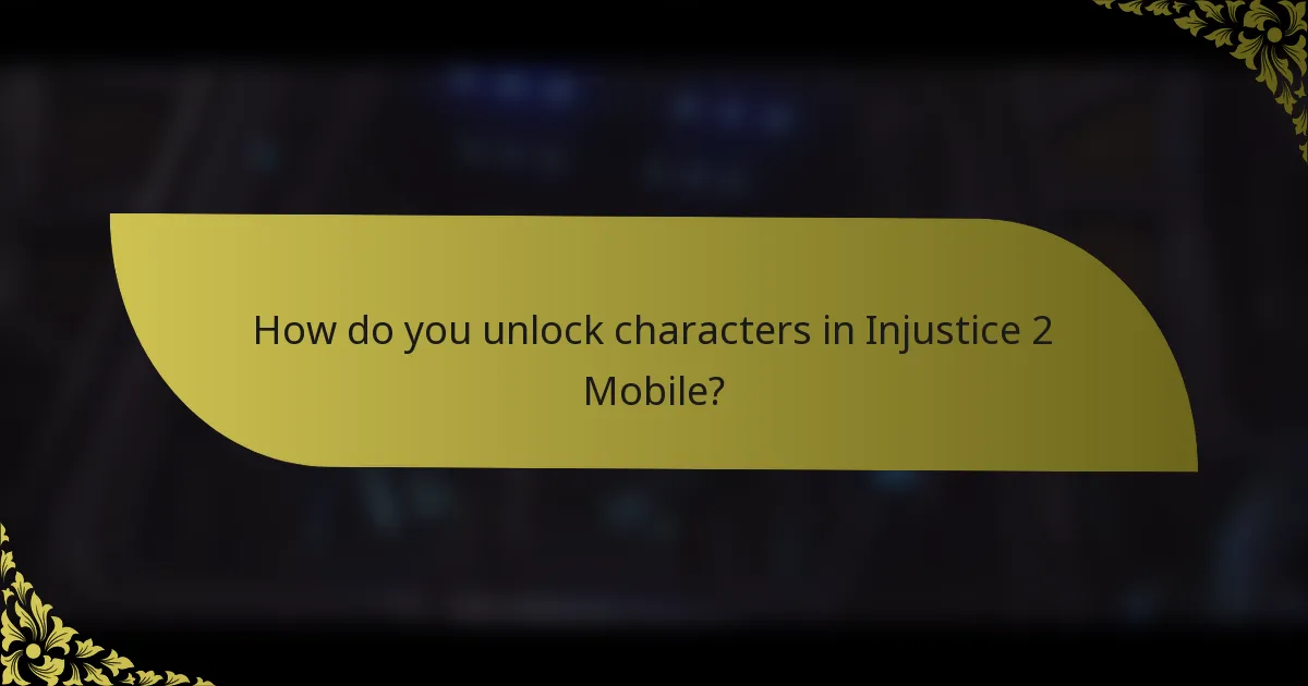 How do you unlock characters in Injustice 2 Mobile?