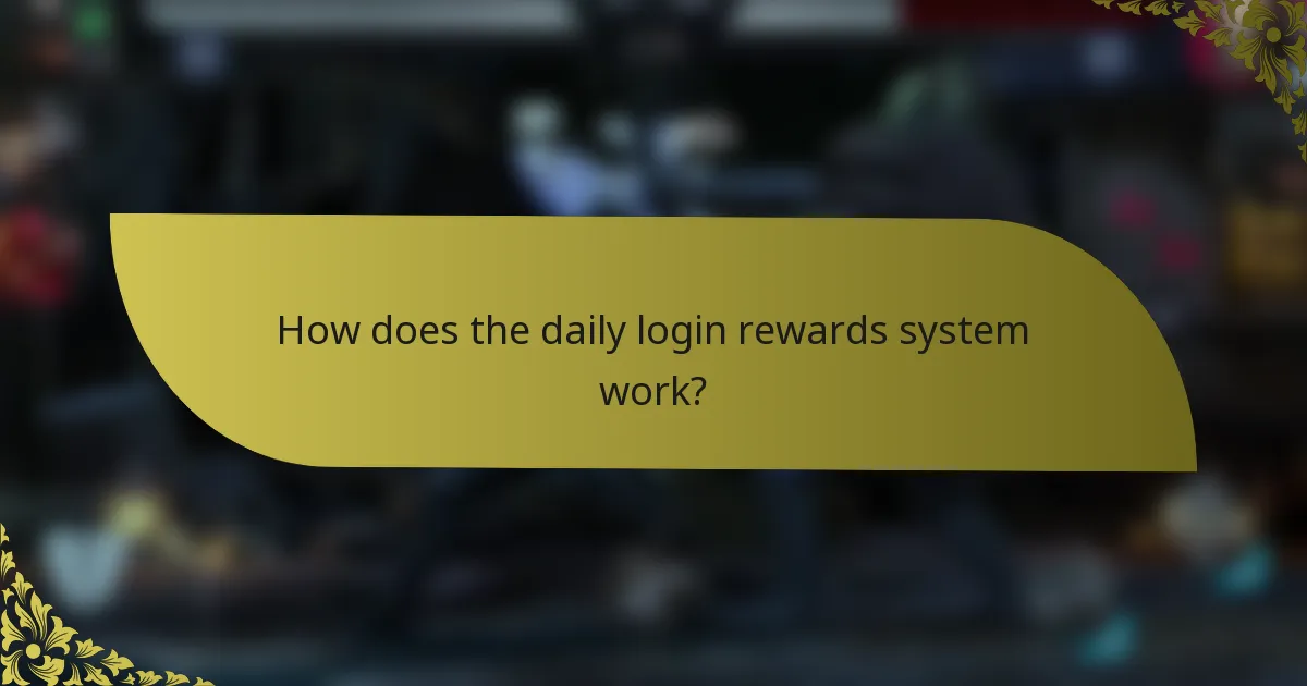 How does the daily login rewards system work?