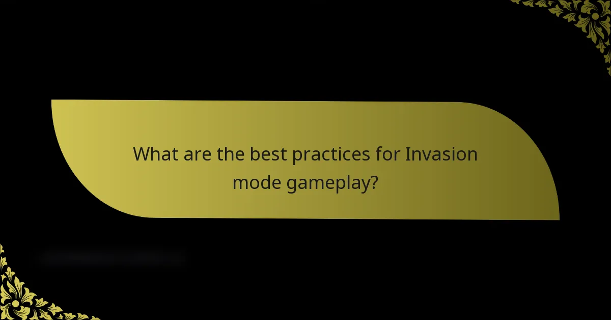 What are the best practices for Invasion mode gameplay?