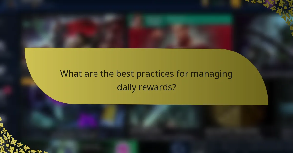 What are the best practices for managing daily rewards?