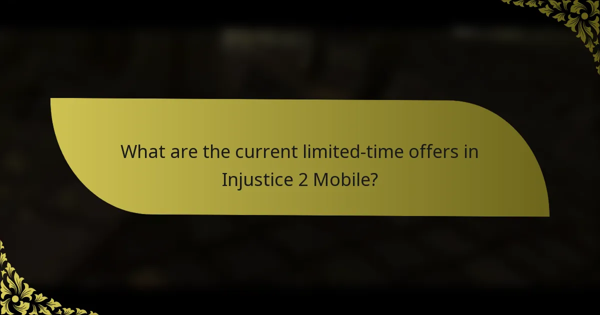 What are the current limited-time offers in Injustice 2 Mobile?