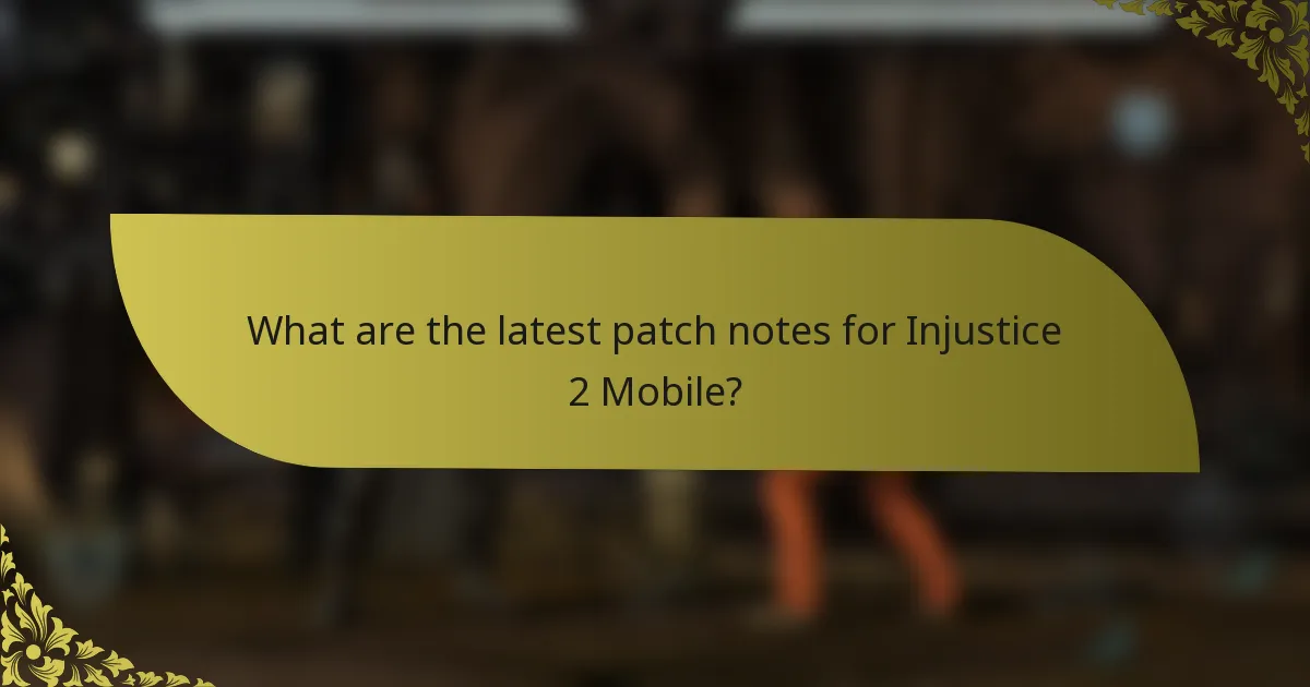 What are the latest patch notes for Injustice 2 Mobile?