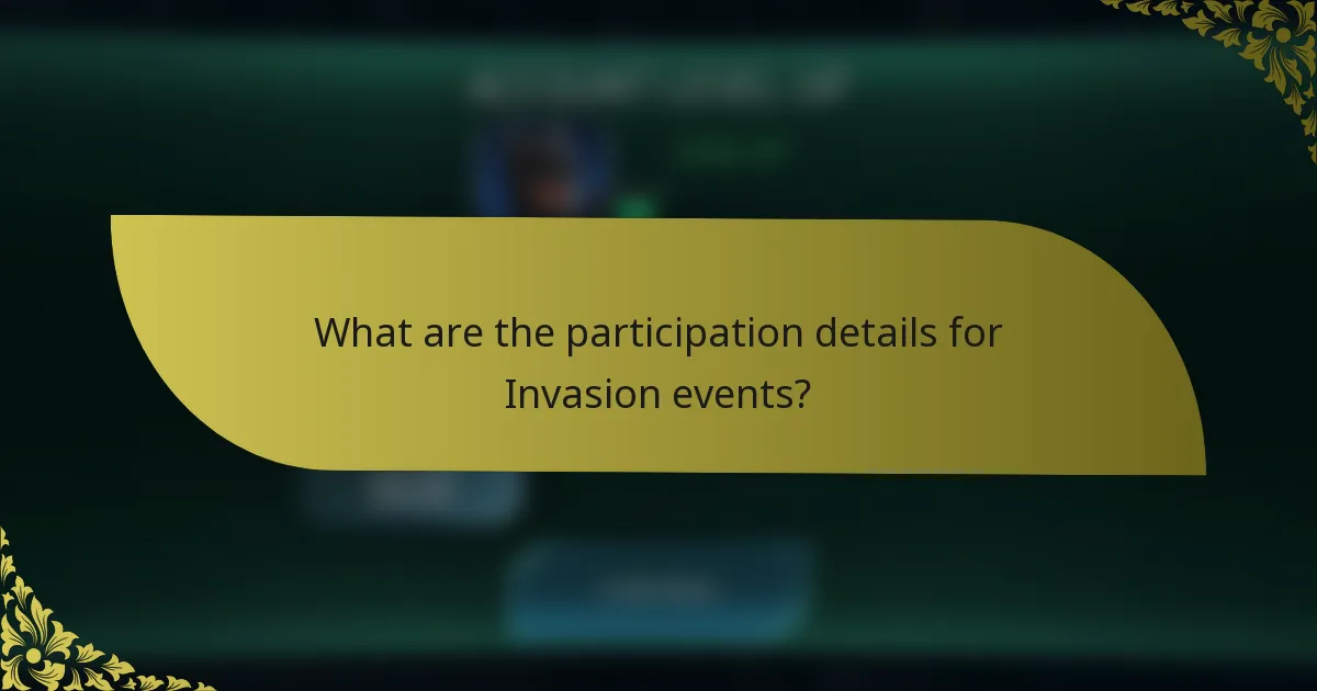 What are the participation details for Invasion events?