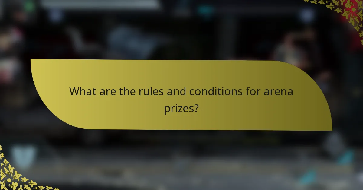 What are the rules and conditions for arena prizes?
