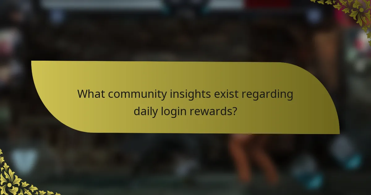 What community insights exist regarding daily login rewards?