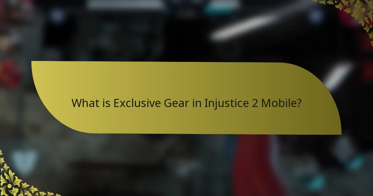 What is Exclusive Gear in Injustice 2 Mobile?