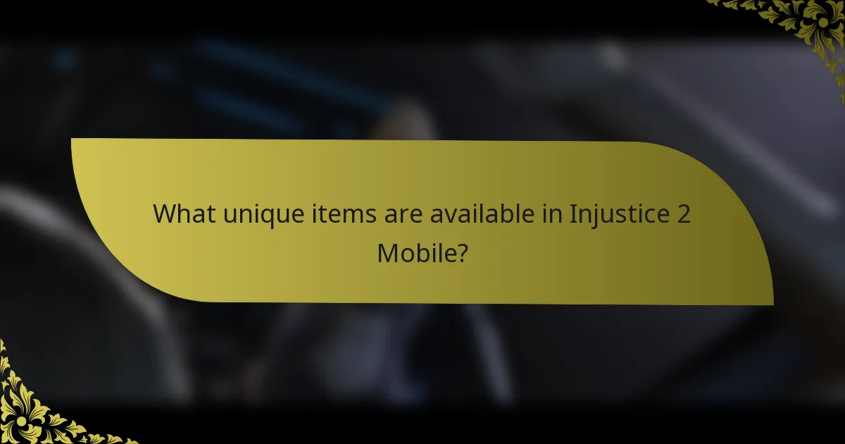 What unique items are available in Injustice 2 Mobile?
