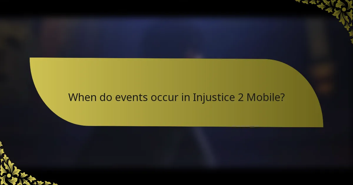When do events occur in Injustice 2 Mobile?