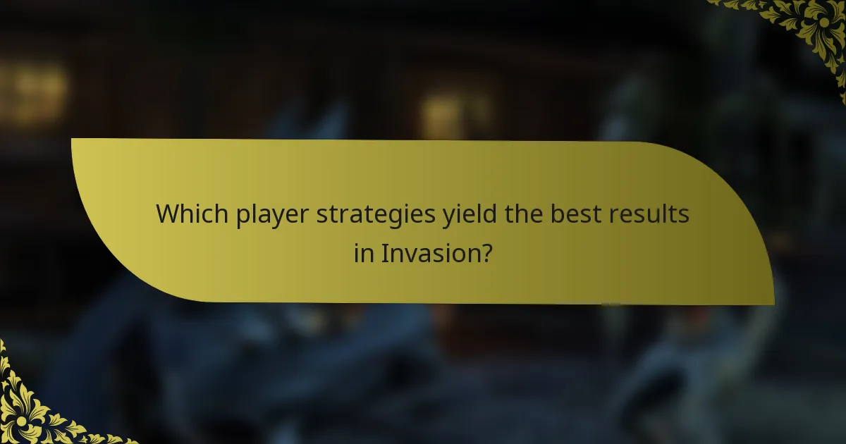 Which player strategies yield the best results in Invasion?