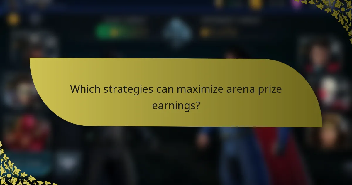 Which strategies can maximize arena prize earnings?
