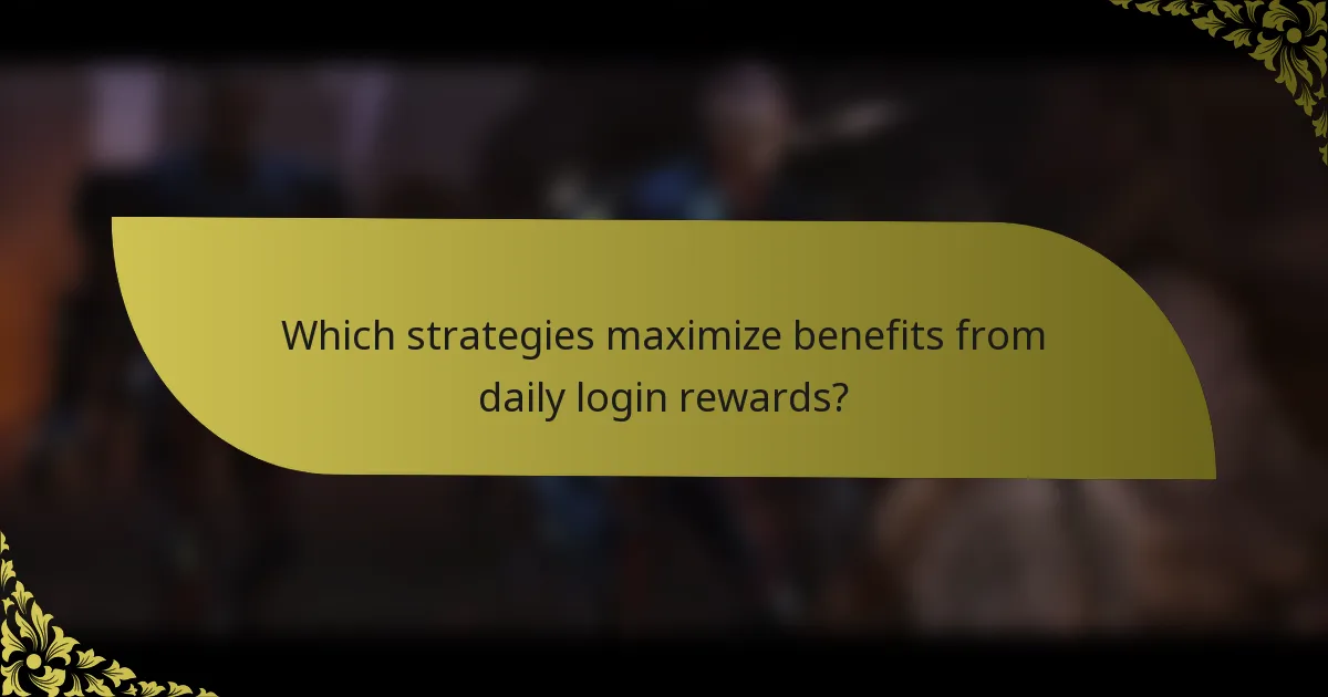 Which strategies maximize benefits from daily login rewards?